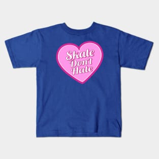 Skate Don't Hate - Pink Heart Kids T-Shirt